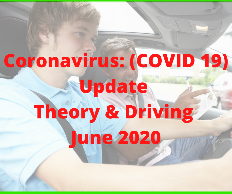 Coronavirus: (COVID 19) Update re: Theory & Driving (4th June 2020)